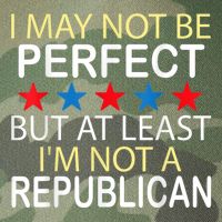 I May Not Be Perfect But At Least IM Not A Republican Funny Legacy Tie Dye Trucker Hat