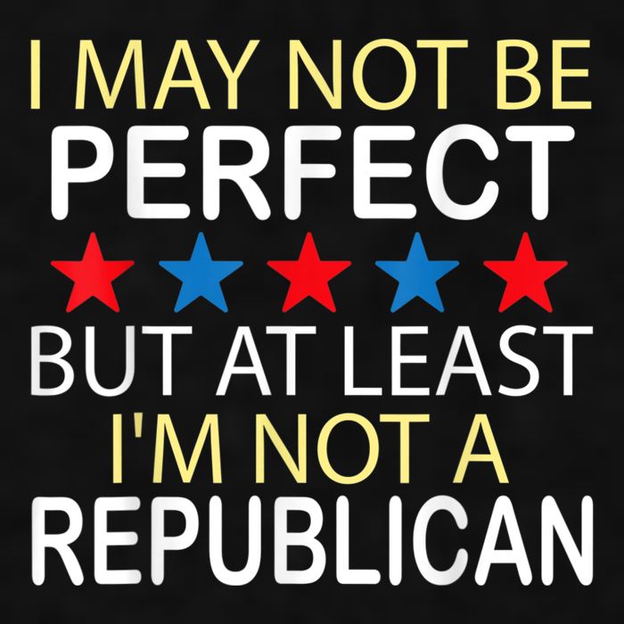 I May Not Be Perfect But At Least IM Not A Republican Funny Ladies PosiCharge Tri-Blend Wicking Tank