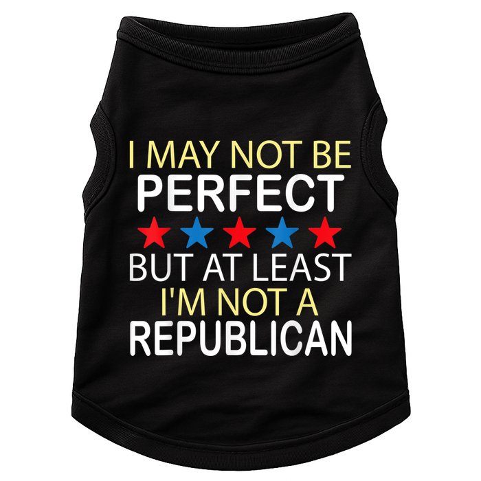 I May Not Be Perfect But At Least IM Not A Republican Funny Doggie Tank