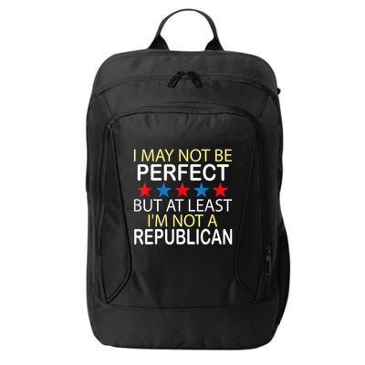 I May Not Be Perfect But At Least IM Not A Republican Funny City Backpack