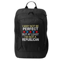 I May Not Be Perfect But At Least IM Not A Republican Funny City Backpack