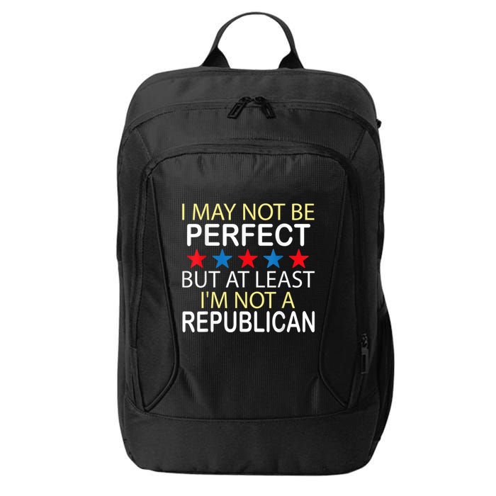 I May Not Be Perfect But At Least IM Not A Republican Funny City Backpack