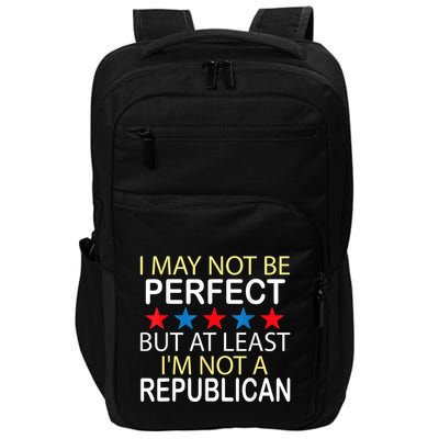 I May Not Be Perfect But At Least IM Not A Republican Funny Impact Tech Backpack