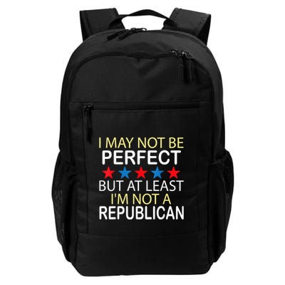I May Not Be Perfect But At Least IM Not A Republican Funny Backpack