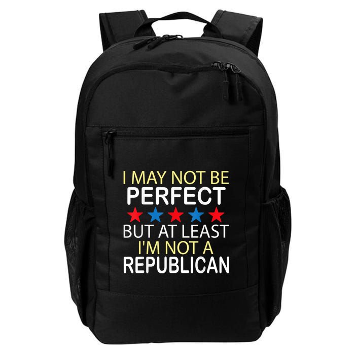 I May Not Be Perfect But At Least IM Not A Republican Funny Backpack