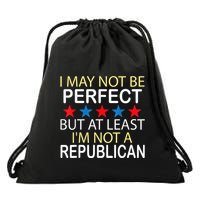 I May Not Be Perfect But At Least IM Not A Republican Funny Drawstring Bag