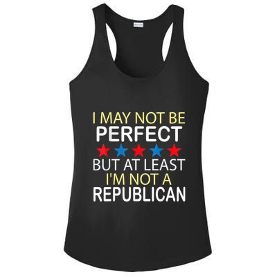 I May Not Be Perfect But At Least IM Not A Republican Funny Ladies PosiCharge Competitor Racerback Tank