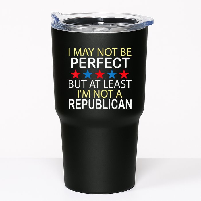 I May Not Be Perfect But At Least IM Not A Republican Funny Tumbler