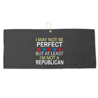 I May Not Be Perfect But At Least IM Not A Republican Funny Large Microfiber Waffle Golf Towel