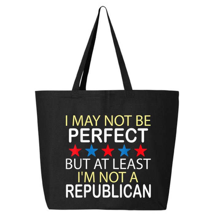 I May Not Be Perfect But At Least IM Not A Republican Funny 25L Jumbo Tote