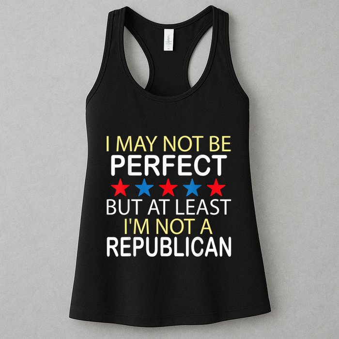 I May Not Be Perfect But At Least IM Not A Republican Funny Womens Tank Top