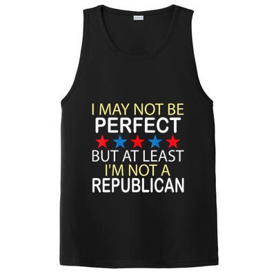 I May Not Be Perfect But At Least IM Not A Republican Funny PosiCharge Competitor Tank