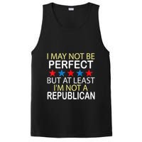 I May Not Be Perfect But At Least IM Not A Republican Funny PosiCharge Competitor Tank