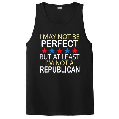 I May Not Be Perfect But At Least IM Not A Republican Funny PosiCharge Competitor Tank