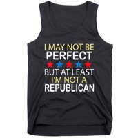 I May Not Be Perfect But At Least IM Not A Republican Funny Tank Top