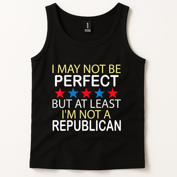 I May Not Be Perfect But At Least IM Not A Republican Funny Tank Top