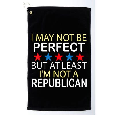 I May Not Be Perfect But At Least IM Not A Republican Funny Golf Towel