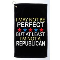 I May Not Be Perfect But At Least IM Not A Republican Funny Golf Towel