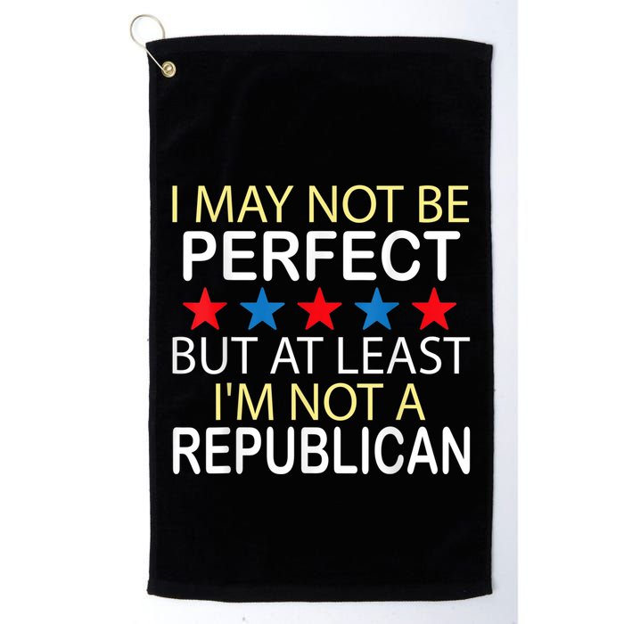 I May Not Be Perfect But At Least IM Not A Republican Funny Golf Towel