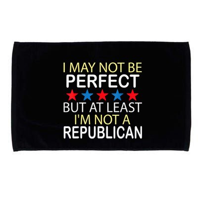 I May Not Be Perfect But At Least IM Not A Republican Funny Microfiber Hand Towel
