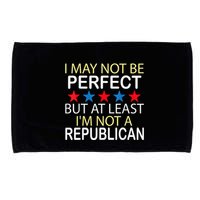 I May Not Be Perfect But At Least IM Not A Republican Funny Microfiber Hand Towel
