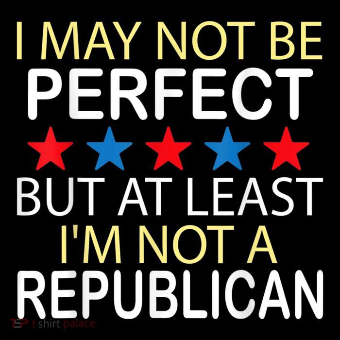 I May Not Be Perfect But At Least IM Not A Republican Funny Crop Top