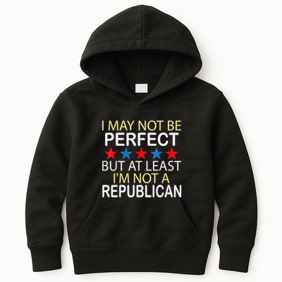 I May Not Be Perfect But At Least IM Not A Republican Funny Kids Hoodie