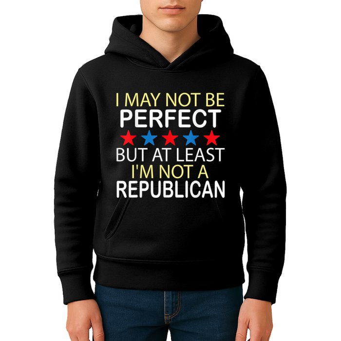 I May Not Be Perfect But At Least IM Not A Republican Funny Kids Hoodie