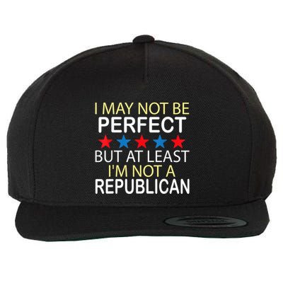 I May Not Be Perfect But At Least IM Not A Republican Funny Wool Snapback Cap