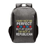I May Not Be Perfect But At Least IM Not A Republican Funny Vector Backpack