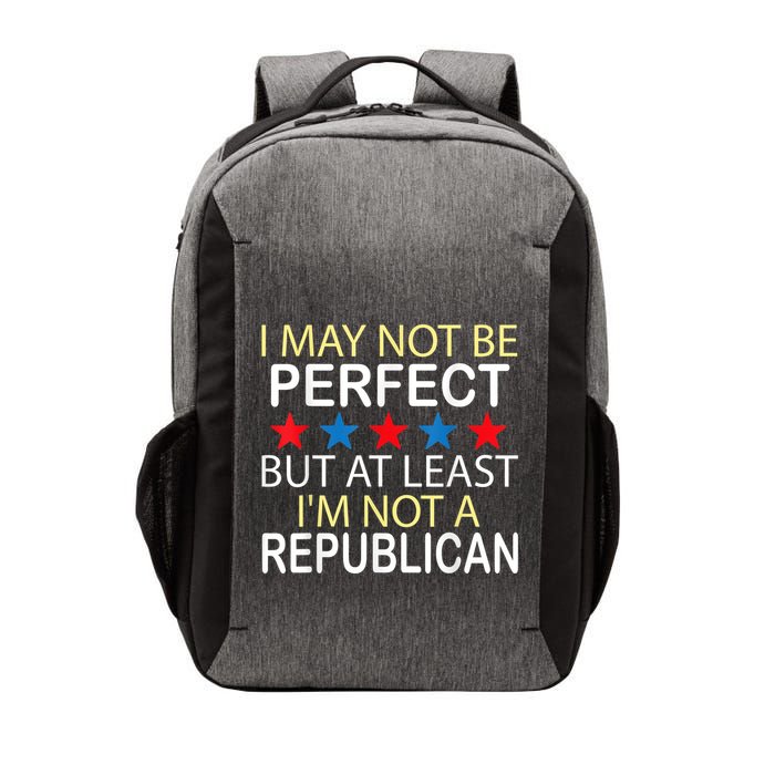 I May Not Be Perfect But At Least IM Not A Republican Funny Vector Backpack