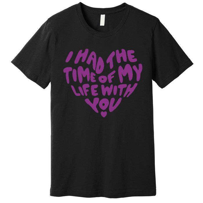 In My Now Speak Era I Have The Time Of My Life With You Premium T-Shirt