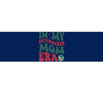 In My Nutcracker Mom Era / Christmas Nutcracker Ballet Festive Bumper Sticker