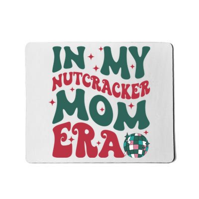 In My Nutcracker Mom Era / Christmas Nutcracker Ballet Festive Mousepad