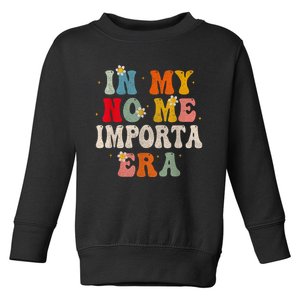 In My No Me Importa Era In My I DonT Care Era In Spanish Toddler Sweatshirt