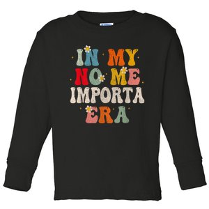 In My No Me Importa Era In My I DonT Care Era In Spanish Toddler Long Sleeve Shirt