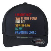 I Might Not Say It Out Loud But My Son In Law Is My Favorite Flexfit Unipanel Trucker Cap