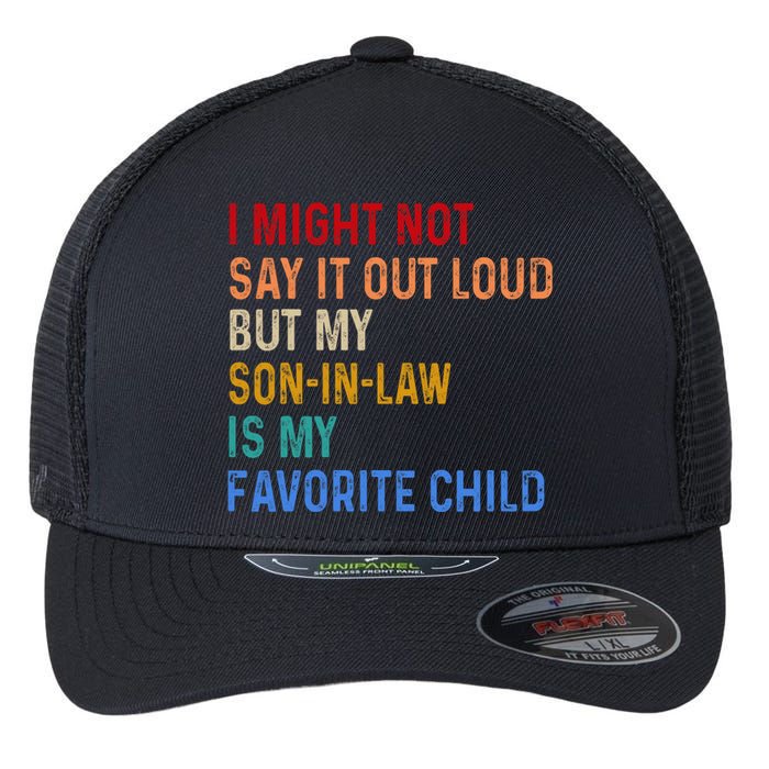 I Might Not Say It Out Loud But My Son In Law Is My Favorite Flexfit Unipanel Trucker Cap