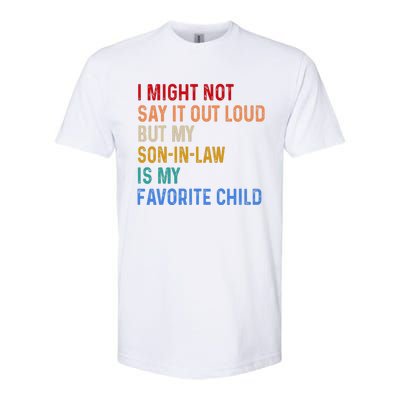 I Might Not Say It Out Loud But My Son In Law Is My Favorite Softstyle CVC T-Shirt