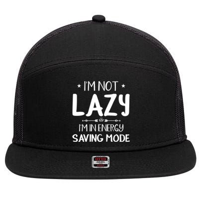 I M Not Lazy I Am In Energy Saving Mode Sorry I'm Late Great Gift 7 Panel Mesh Trucker Snapback Hat