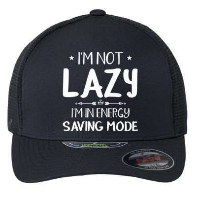 I M Not Lazy I Am In Energy Saving Mode Sorry I'm Late Great Gift Flexfit Unipanel Trucker Cap