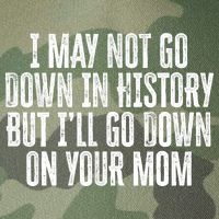 I May Not Go Down In History But I'll Go Down On Your Mom Legacy Tie Dye Trucker Hat