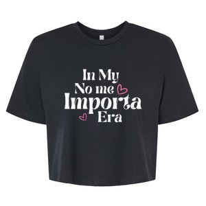 In My No Me Importa Era In My I DonT Care Era In Spanish Bella+Canvas Jersey Crop Tee