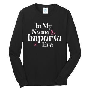 In My No Me Importa Era In My I DonT Care Era In Spanish Tall Long Sleeve T-Shirt