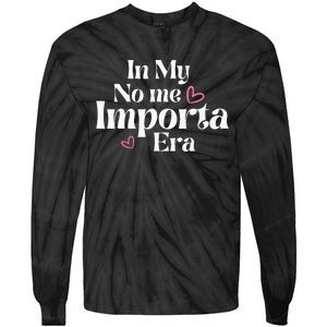 In My No Me Importa Era In My I DonT Care Era In Spanish Tie-Dye Long Sleeve Shirt