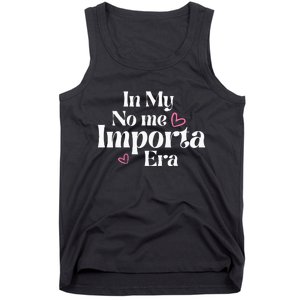 In My No Me Importa Era In My I DonT Care Era In Spanish Tank Top