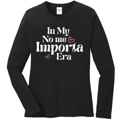 In My No Me Importa Era In My I DonT Care Era In Spanish Ladies Long Sleeve Shirt