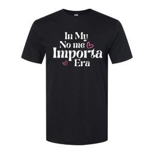 In My No Me Importa Era In My I DonT Care Era In Spanish Softstyle CVC T-Shirt