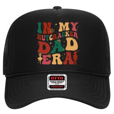 In My Nutcracker Dad Era Christmas Family Ballet  High Crown Mesh Back Trucker Hat