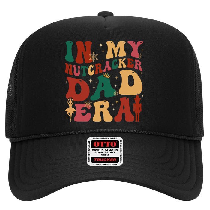 In My Nutcracker Dad Era Christmas Family Ballet  High Crown Mesh Back Trucker Hat